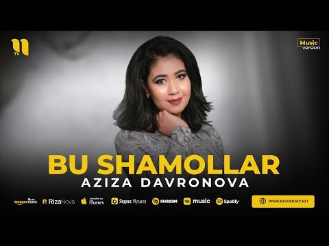 Aziza Davronova - Bu Shamollar фото