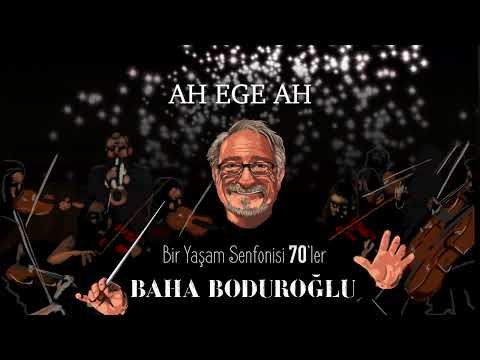 Baha Boduroğlu - Ah Ege Ah фото
