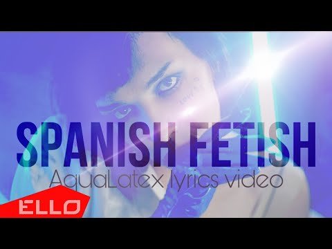 Aqualatex - Spanish Fetish Lyrics Video 18 фото