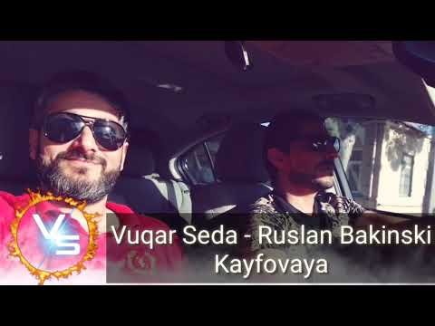 Vuqar Seda ft Ruslan Bakinski - Kayfova фото