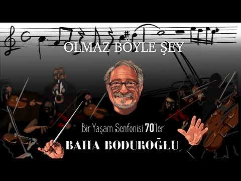 Baha Boduroğlu - Olmaz Böyle Şey фото