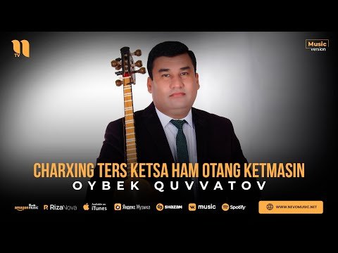 Oybek Quvvatov - Charxing Ters Ketsa Ham Otang Ketmasin фото