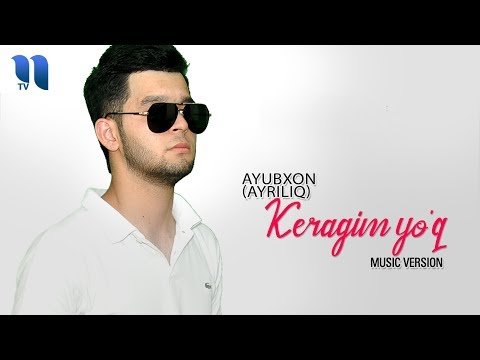 Ayubxon Ayrilliq - Keragim yo’q фото