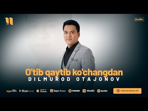 Dilmurod Otajonov - O'tib Qaytib Ko'changdan фото