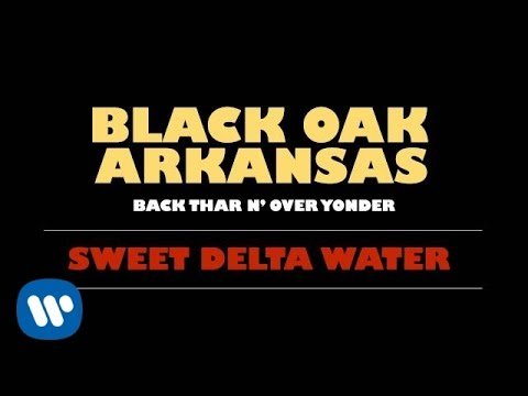 Black Oak Arkansas - Sweet Delta Water фото