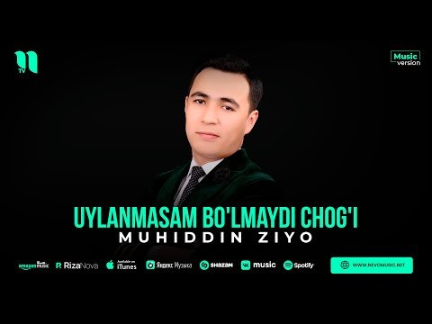 Muhiddin Ziyo - Uylanmasam Bo'lmaydi Chog'i фото
