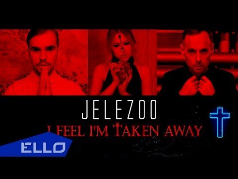 Jelezoo - I Feel Iʼm Taken Away Ello Up фото