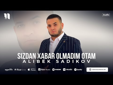 Alibek Sadikov - Sizdan Xabar Olmadim Otam фото