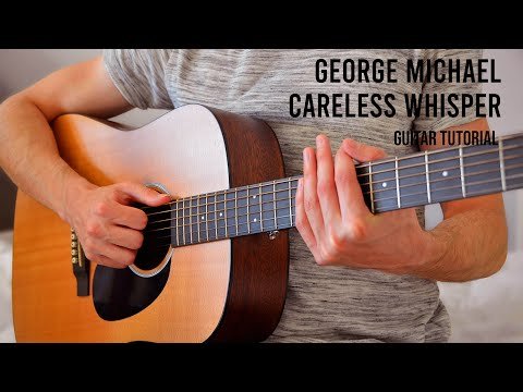 George Michael - Careless Whisper Easy Guitar Tutorial With Chords фото