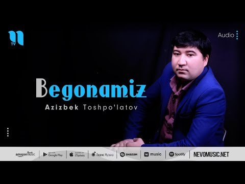 Azizbek Toshpo'latov - Begonamiz фото