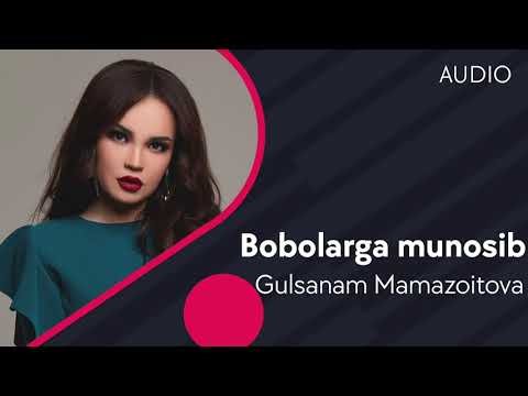 Gulsanam Mamazoitova - Bobolarga Munosib фото