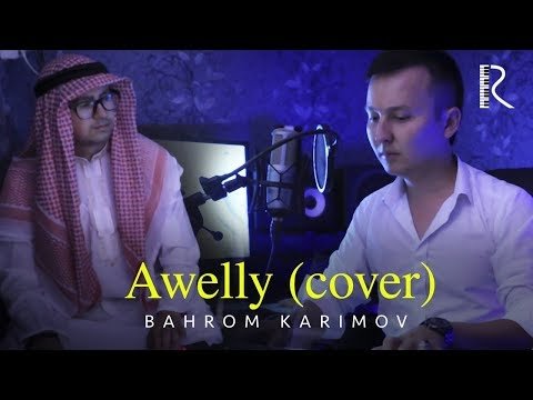 Bahrom Karimov - Awelly Cover фото