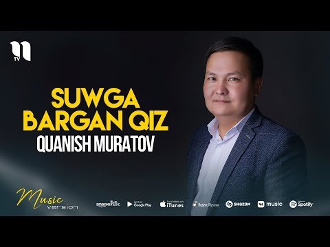 Quanish Muratov - Suwga Bargan Qiz фото