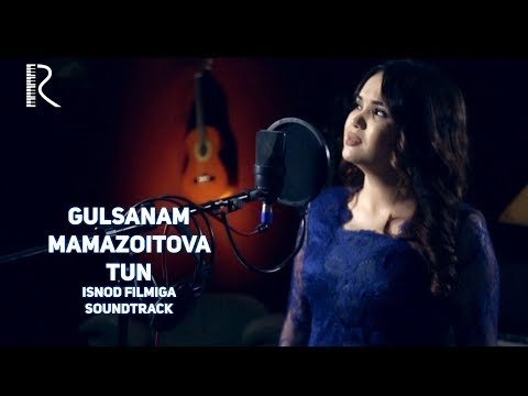 Gulsanam Mamazoitova - Tun Isnod Filmiga Soundtrack фото