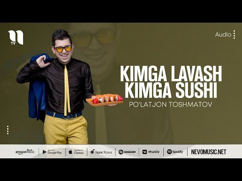 Po'latjon Toshmatov - Kimga Lavash Kimga Sushi фото