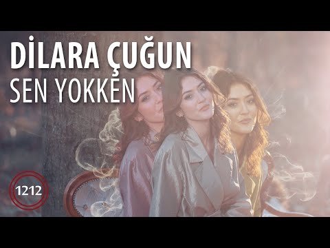 Dilara Çuğun - Sen Yokken фото