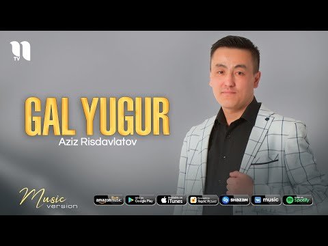 Aziz Risdavlatov - Gal Yugur фото