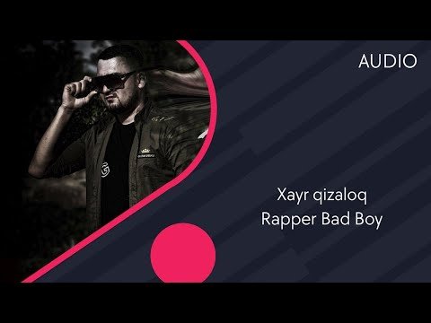 Rapper Bad Boy - Xayr qizaloq фото