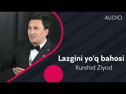 Xurshid Ziyod - Lazgini Yo'q Bahosi фото