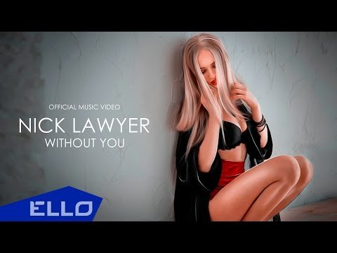 Nick Lawyer - Without You Ello Up фото