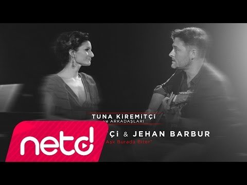 Tuna Kiremitçi, Jehan Barbur - Bu Aşk Burada Biter Tuna Kiremitçi Ve Arkadaşları фото