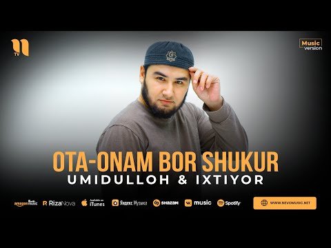 Umidulloh, Ixtiyor - Otaonam Bor Shukur фото