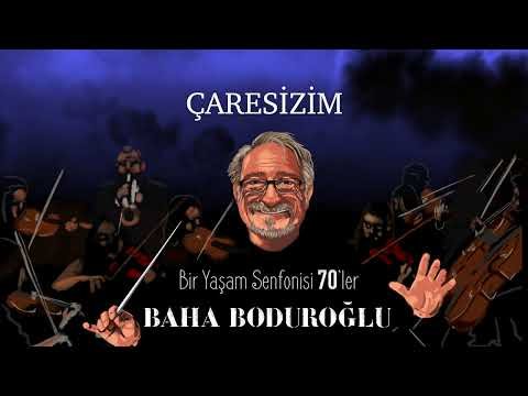 Baha Boduroğlu - Çaresizim фото