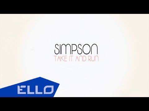 Simpson - Take It And Run Lyrics Ello World фото