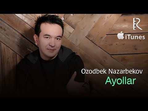 Ozodbek Nazarbekov - Ayollar фото