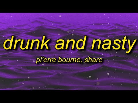 Pi'erre Bourne - Drunk And Nasty Ft Sharc фото