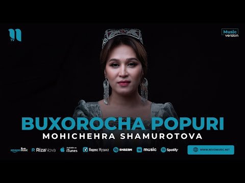 Mohichehra Shamurotova - Buxorocha Popuri фото