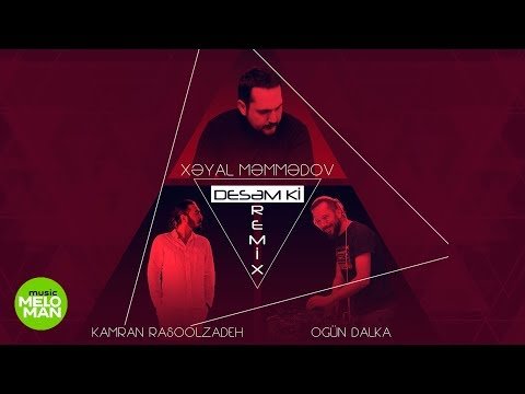 Xəyal Məmmədov Kamran Rasoolzadeh - Desəm ki Ogün Dalka Remix фото
