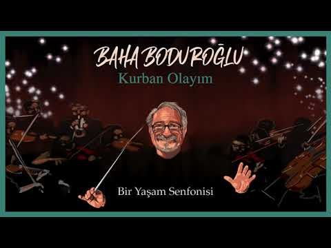 Baha Boduroğlu - Kurban Olayım Bir Yaşam Senfonisi фото