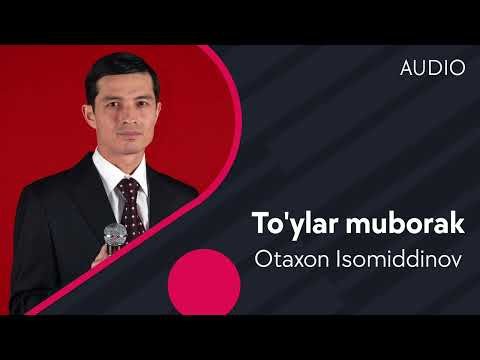 Otaxon Isomiddinov - To'ylar Muborak фото