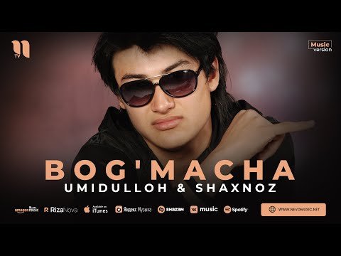 Umidulloh, Shaxnoz - Bog'macha фото