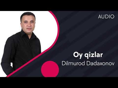 Dilmurod Dadaxonov - Oy Qizlar фото
