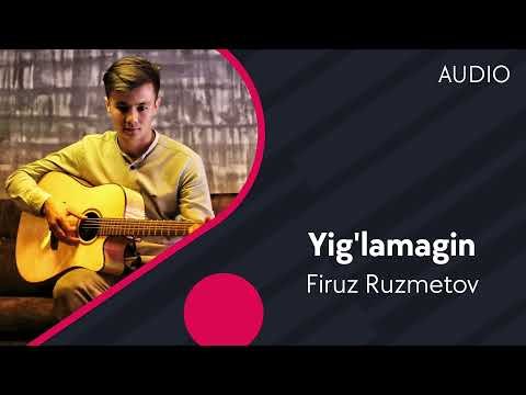 Firuz Ruzmetov - Yig'lamagin фото