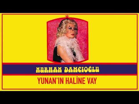 Nurhan Damcıoğlu - Yunan'ın Haline Vay фото