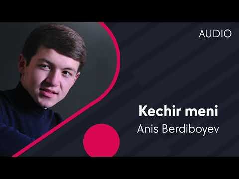 Anis Berdiboyev - Kechir meni фото