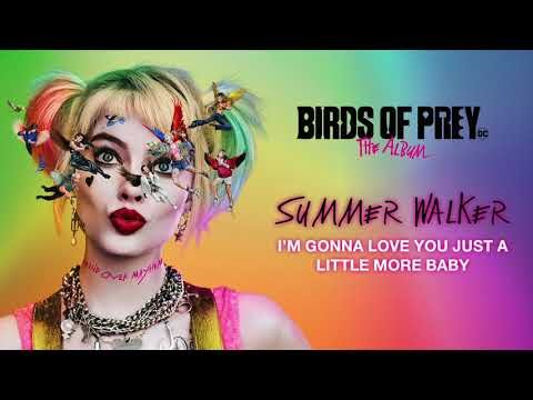 Summer Walker - I'm Gonna Love You Just A Little More Baby From Birds Of Prey фото