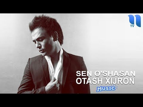 Otash Xijron - Sen Oʼshasan фото