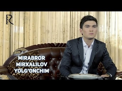Mirabror Mirxalilov - Yolgʼonchim фото