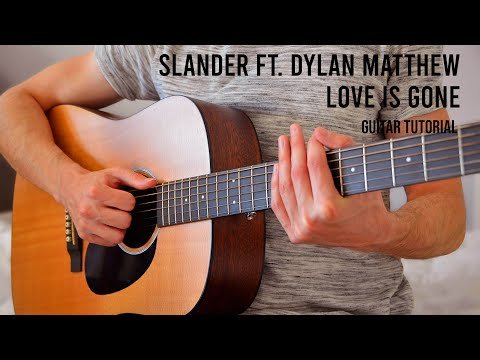 Slander - Love Is Gone Ft Dylan Matthew Easy Guitar Tutorial With Chords фото