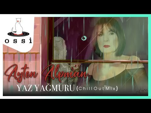 Ayten Alpman - Yaz Yağmuru Chill Out Mix фото