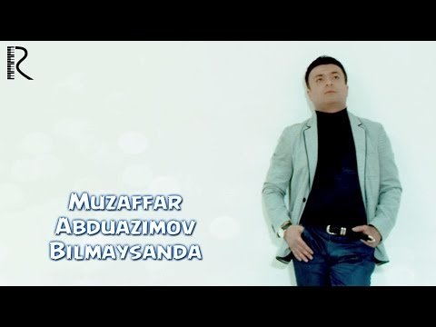Muzaffar Abduazimov - Bilmaysanda фото