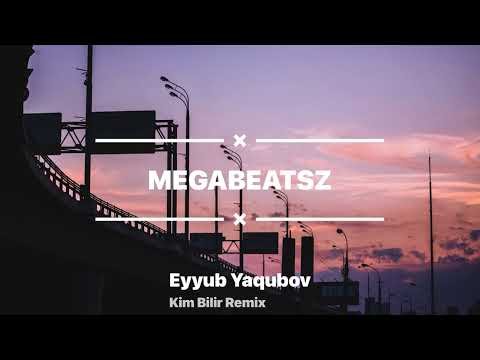 Eyyub Yaqubov Ft Megabeatsz - Kim Bilir Remix фото