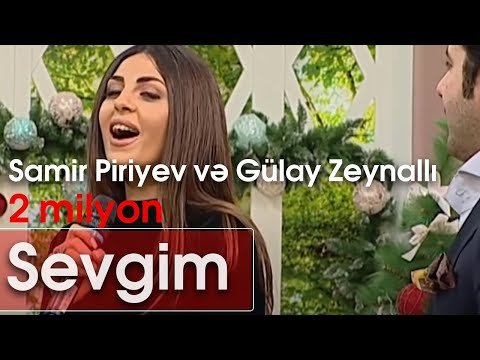 Samir Piriyev və Gülay Zeynallı - Sevgim фото