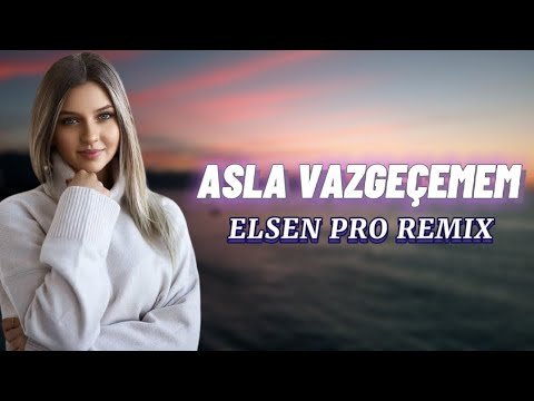 Elsen Pro - Asla Vazgeçemem  Remix 2022 фото