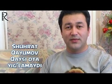 Shuhrat Qayumov - Qaysi Ota Yigʼlamaydi фото