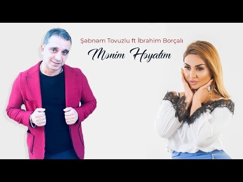 Şəbnəm Tovuzlu Ft İbrahim Borçalı - Mənim Həyatım фото